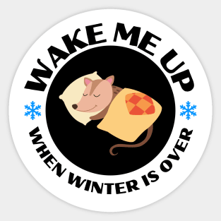 Wake Me Up When Winter Is Over. Cute Round Design with Sleeping Opossum Sticker